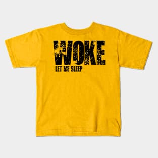 WOKE - LET ME SLEEP Kids T-Shirt